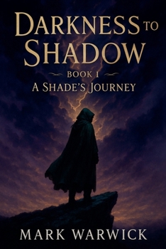 Paperback Darkness to Shadow - Book 1 - A Shade's Journey Book