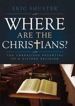 Hardcover Where Are the Christians: The Unrealized Potential of a Divided Religion Book