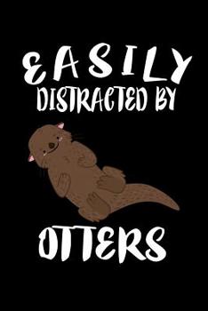 Paperback Easily Distracted By Otters: Animal Nature Collection Book