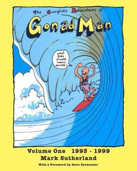 Paperback The Complete Adventures of Gonad Man: Volume One 1993 - 1999 Book