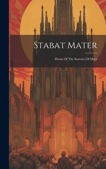 Hardcover Stabat Mater: Hymn Of The Sorrows Of Mary Book