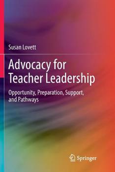 Paperback Advocacy for Teacher Leadership: Opportunity, Preparation, Support, and Pathways Book