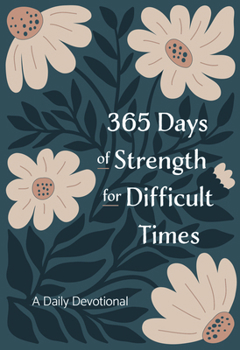 Imitation Leather 365 Days of Strength for Difficult Times: A Daily Devotional Book