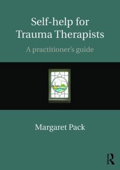 Paperback Self-help for Trauma Therapists: A Practitioner's Guide Book