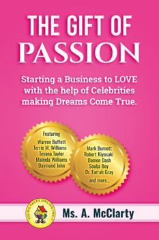 The Gift of Passion: Starting a Business to LOVE with the help of Celebrities making Dreams Come True.
