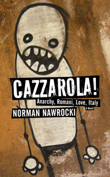 Paperback Cazzarola!: Anarchy, Romani, Love, Italy (a Novel) Book