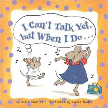 Hardcover I Can't Talk Yet, but When I Do... Book