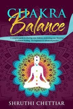 Paperback Chakra Balance: A complete guide to clearing your chakras, awakening your Third Eye & ultimate healing Book