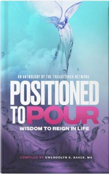 Paperback Positioned to Pour: Wisdom to Reign in Life Book