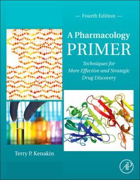 Hardcover A Pharmacology Primer: Techniques for More Effective and Strategic Drug Discovery Book