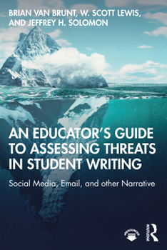 Paperback An Educator's Guide to Assessing Threats in Student Writing: Social Media, Email, and other Narrative Book