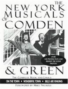 Paperback The New York Musicals of Comden and Green: On the Town * Wonderful Town * Bells Are Ringing Book