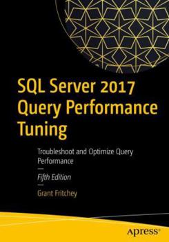 Paperback SQL Server 2017 Query Performance Tuning: Troubleshoot and Optimize Query Performance Book