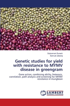 Paperback Genetic studies for yield with resistance to MYMV disease in greengram Book