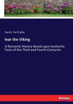 Paperback Ivar the Viking: A Romantic History Based upon Authentic Facts of the Third and Fourth Centuries Book