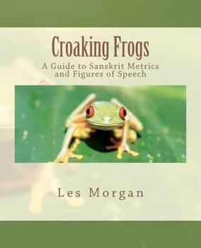 Paperback Croaking Frogs: A Guide to Sanskrit Metrics and Figures of Speech Book