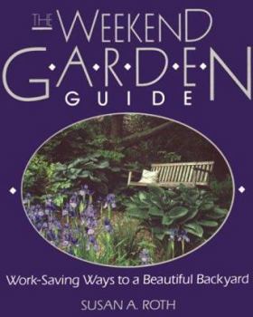 Paperback The Weekend Garden Guide: Work-Saving Ways to a Beautiful Backyard Book
