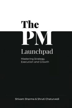 Paperback The PM Launchpad: Mastering Strategy, Execution and Growth Book