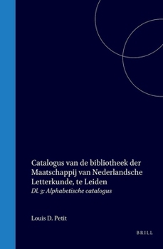 Catalogus van de bibliotheek der Maatschappij van Nederlandsche Letterkunde, te Leiden: Dl. 3: Alphabetische catalogus (Dutch Edition)