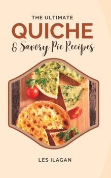 Paperback The Ultimate Quiche & Savory Pie Recipes Book