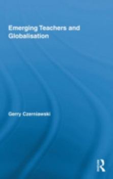 Hardcover Emerging Teachers and Globalisation Book