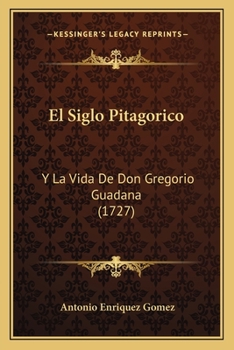 Paperback El Siglo Pitagorico: Y La Vida De Don Gregorio Guadana (1727) [Spanish] Book