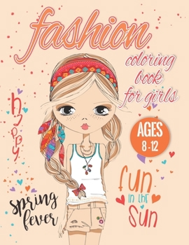 Paperback Fashion coloring books for girls ages 8-12: 12-16, 300 Fun Coloring Pages For Kids, Teens, and Younger Girls of All Ages For anyone who loves Fashion, Book