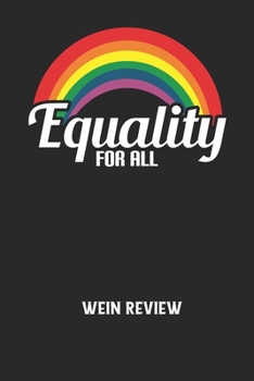 EQUALITY FOR ALL - Wein Review: Bewerte deine Lieblingsflasche und vergesse niemehr den Namen oder den Jahrgang!