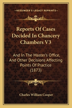 Paperback Reports Of Cases Decided In Chancery Chambers V3: And In The Master's Office, And Other Decisions Affecting Points Of Practice (1873) Book