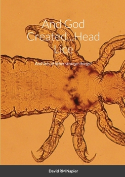 Paperback And God Created...Head Lice: And lots of other strange things! Book