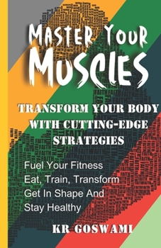 Paperback Master Your Muscles: Transform Your Body with Cutting-edge Strategies Book