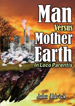 Paperback Man Versus Mother Earth: In Loco Parentis Book