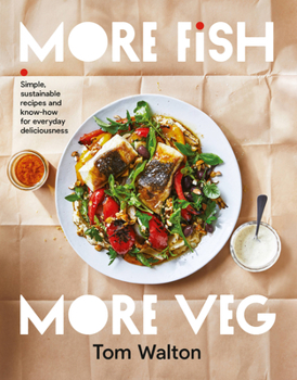 Paperback More Fish, More Veg: Simple, Sustainable Recipes and Know-How for Everyday Deliciousness Book