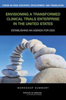 Paperback Envisioning a Transformed Clinical Trials Enterprise in the United States: Establishing an Agenda for 2020: Workshop Summary Book