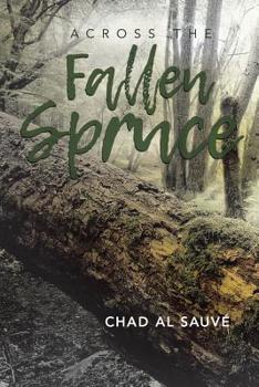 Paperback Across The Fallen Spruce Book