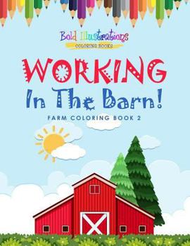 Paperback Working In The Barn! Farm Coloring Book 2 Book