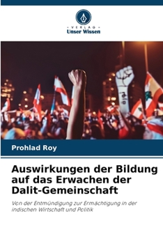 Auswirkungen der Bildung auf das Erwachen der Dalit-Gemeinschaft: Von der Entmündigung zur Ermächtigung in der indischen Wirtschaft und Politik