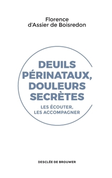Paperback Deuils périnataux, douleurs secrètes: Les écouter, les accompagner [French] Book