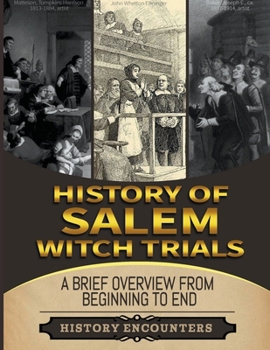 Paperback Salem Witch Trials: A Brief Overview from Beginning to the End Book