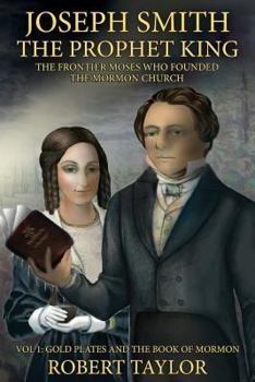 Paperback Joseph Smith the Prophet King: The Frontier Moses Who Founded the Mormon Church Book