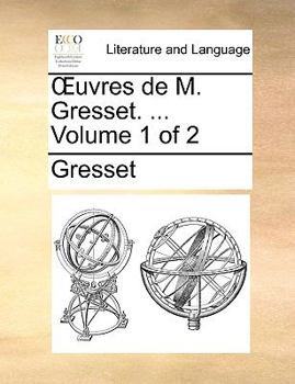 Paperback Uvres de M. Gresset. ... Volume 1 of 2 [French] Book