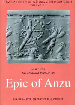 Paperback The Standard Babylonian Epic of Anzu: Introduction, Cuneiform Text, Transliteration, Score, Glossary, Indices and Sign List Book