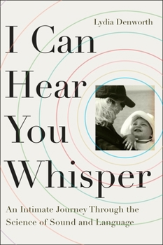 Paperback I Can Hear You Whisper: An Intimate Journey Through the Science of Sound and Language Book