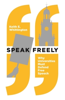 Paperback Speak Freely: Why Universities Must Defend Free Speech Book