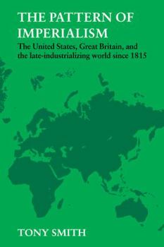 Paperback The Pattern of Imperialism: The United States, Great Britian and the Late-Industrializing World Since 1815 Book