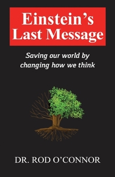 Paperback Einstein's Last Message: Saving our world by changing how we think Book