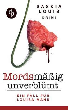 Mordsmaig Unverblumt - Louisa Manus Erster Fall - Book #1 of the Louisa Manu