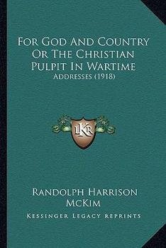 Paperback For God And Country Or The Christian Pulpit In Wartime: Addresses (1918) Book