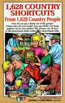 1,628 Country Shortcuts from 1,628 Country People: The Best Tried-And-True Tips to Solve Everyday