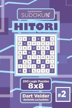 Paperback Sudoku Hitori - 200 Logic Puzzles 8x8 (Volume 2) Book